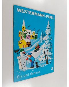 Kirjailijan Jochen Neumeister käytetty teos Westermann-Fibel Heft 3 : Eis und Schnee