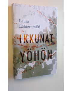 Kirjailijan Laura Lähteenmäki käytetty kirja Ikkunat yöhön (UUSI)