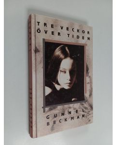 Kirjailijan Gunnel Beckman käytetty kirja Tre veckor över tiden