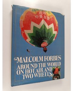 Kirjailijan Malcolm S. Forbes käytetty kirja Around the World on Hot Air & Two Wheels