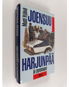 Kirjailijan Matti Yrjänä Joensuu käytetty kirja Harjunpää ja pyromaani