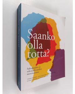 Tekijän Liisa ym. Tuovinen  käytetty kirja Saanko olla totta : sukupuolen ja seksuaalisuuden moninaisuus