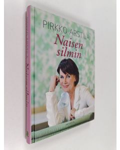 Kirjailijan Pirkko Arstila käytetty kirja Naisen silmin