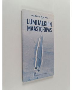 Kirjailijan Marcus Wikman käytetty kirja Lumijälkien maasto-opas