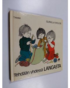 Kirjailijan Raija Mattila & Gunilla Wolde käytetty kirja Tehdään yhdessä langasta