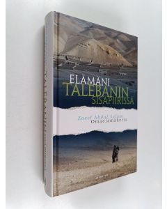 Kirjailijan Abdul Salam Zaeef käytetty kirja Elämäni Talebanin sisäpiirissä : omaelämäkerta