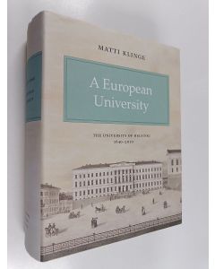 Kirjailijan Matti Klinge käytetty kirja A European university : The University of Helsinki 1640-2010