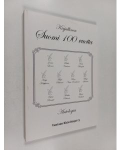 käytetty kirja Kirjallinen Suomi 100 vuotta : antologia