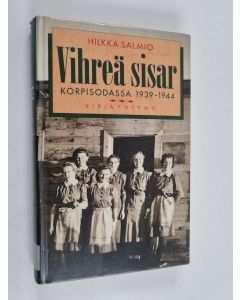 Kirjailijan Hilkka Salmio käytetty kirja Vihreä sisar korpisodassa 1939-1944
