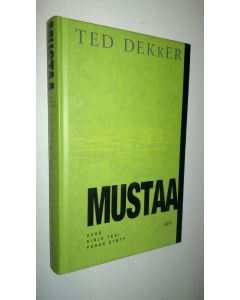Kirjailijan Ted Dekker uusi kirja Mustaa (UUSI)