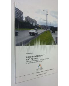 Kirjailijan Pekka Iivari käytetty kirja Business security and Russia : security considerations in the development of business operation in Russia