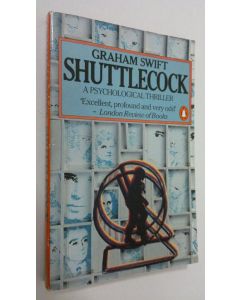 Kirjailijan Graham Swift käytetty kirja Shuttlecock : a psychological thriller
