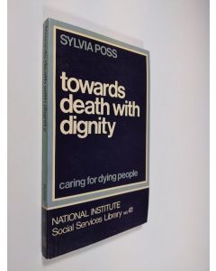 Kirjailijan Sylvia Poss käytetty kirja Towards Death with Dignity - Caring for Dying People