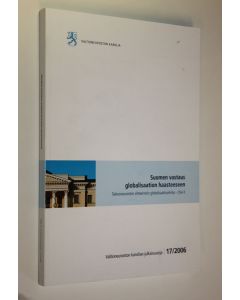 käytetty kirja Suomen vastaus globalisaation haasteeseen : talousneuvoston sihteeristön globalisaatioselvitys : osa II