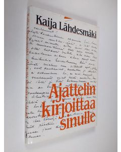 Kirjailijan Kaija Lähdesmäki käytetty kirja Ajattelin kirjoittaa sinulle