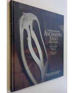 Tekijän Sirpa ym. Juuti  käytetty kirja Lääninkivalteri Aschanin talo Heinolassa = Landsgevaldiger Aschans hus i Heinola = Aschan House in Heinola (ERINOMAINEN)