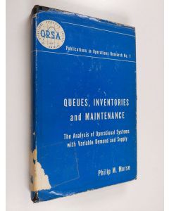 Kirjailijan Philip M. Morse käytetty kirja Queues inventories and maintenance : the analysis of operational systems with variable demand and supply