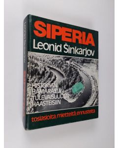 Kirjailijan Leonid Sinkarjov käytetty kirja Siperia : historian hämärästä tulevaisuuden haasteisiin