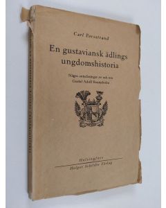 Kirjailijan Carl Forsstrand käytetty kirja En gustaviansk ädlings ungdomshistoria : några anteckningar av och om Gustaf Adolf Reuterholm