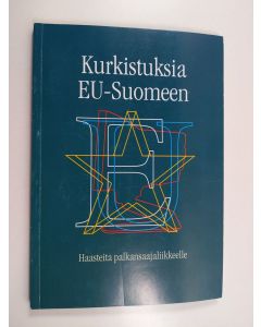käytetty kirja Kurkistuksia EU-Suomeen : haasteita palkansaajaliikkeelle