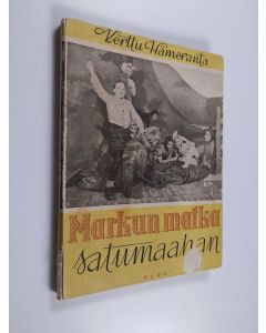 Kirjailijan Kerttu Hämeranta käytetty kirja Markun matka satumaahan : seikkailusatu