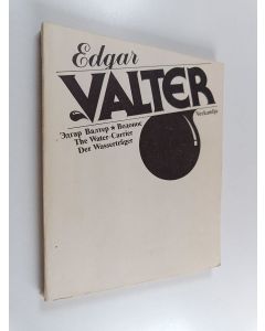 Kirjailijan Edgar Valter käytetty kirja The Water-Carrier - Veekandja - Der Wasserträger