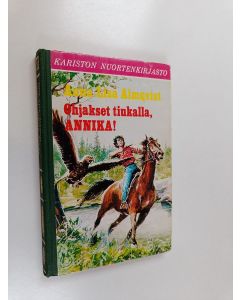 Kirjailijan Anna-Lisa Almqvist käytetty kirja Ohjakset tiukalle, Annika!