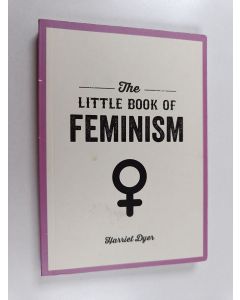 Kirjailijan Harriet Dyer käytetty kirja The little book of feminism