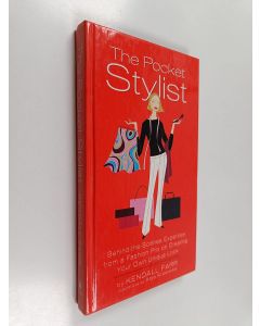 Kirjailijan Kendall Farr käytetty kirja The Pocket Stylist - Behind-the-Scenes Expertise from a Fashion Pro on Creating Your Own Look