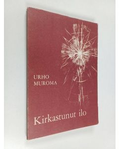 Kirjailijan Urho Muroma käytetty kirja Kirkastunut ilo : Pietarin ensimmäinen kirje
