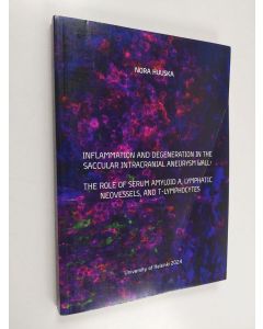 Kirjailijan Nora Huuska käytetty kirja Inflammation and Degeneration in the Saccular Intracrnial Aneyrysm Wall : The Role of Serum Amyloid A, Lymphatic Neovessels, and T-lymphocytes