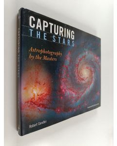 Kirjailijan Robert Gendler käytetty kirja Capturing the stars : astrophotography by the masters