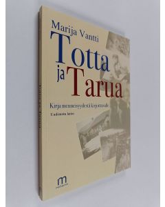 Kirjailijan Marija Vantti käytetty kirja Totta ja tarua : kirja menneisyydestä kirjoittavalle