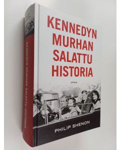 Kirjailijan Philip Shenon käytetty kirja Kennedyn murhan salattu historia
