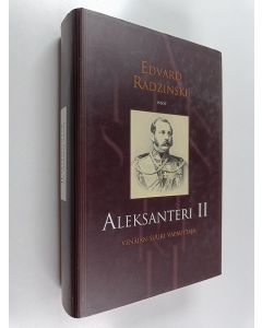 Kirjailijan Edvard Radzinski käytetty kirja Aleksanteri II : Venäjän suuri vapauttaja