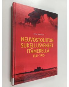 Kirjailijan Antti Valkonen käytetty kirja Neuvostoliiton sukellusveneet Itämerellä 1941-1945