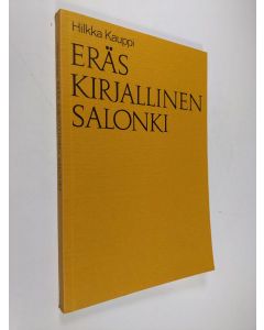 Kirjailijan Hilkka Kauppi käytetty kirja Eräs kirjallinen salonki : Minna Canthin seuran vaiheita 1946-1990