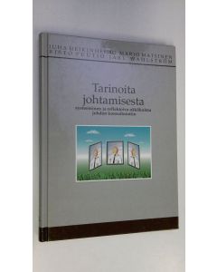 Kirjailijan Juha. Heikinheimo käytetty kirja Tarinoita johtamisesta : systeeminen ja reflektoiva näkökulma johdon konsultointiin