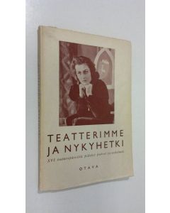 käytetty kirja Teatterimme ja nykyhetki : XVI teatteripäivillä pidetyt puheet ja esitelmät