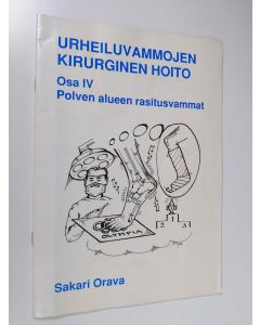 Kirjailijan Sakari Orava käytetty teos Urheiluvammojen kirurginen hoito Osa 4 : Polven alueen rasitusvammat