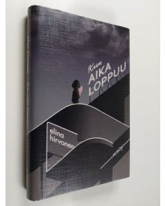 Kirjailijan Elina Hirvonen käytetty kirja Kun aika loppuu