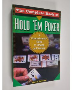 Kirjailijan Gary Carson käytetty kirja The Complete Book of Hold 'Em Poker - A Comprehensive Guide to Playing and Winning