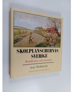 Kirjailijan Jens Wahlstedt käytetty kirja Skolplanschernas Sverige : bondeåret och naturen