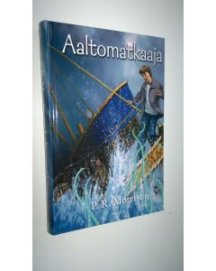 Kirjailijan P. R. Morrison uusi kirja Aaltomatkaaja (UUSI)