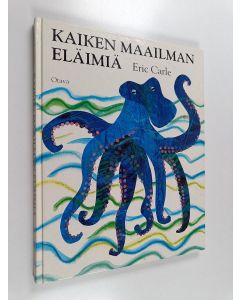 Kirjailijan Eric Carle käytetty kirja Kaiken maailman eläimiä : runoja ja riimejä mursusta sarvikuonoon
