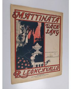 Kirjailijan R. Leoncavallo käytetty teos Mattinata väcksång