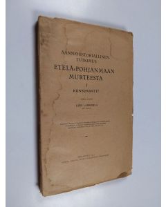 Kirjailijan Jussi Laurosela käytetty kirja Äännehistoriallinen tutkimus Etelä-Pohjanmaan murteesta, 1 - Konsonantit