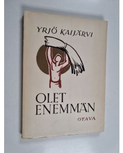 Kirjailijan Yrjö Kaijärvi käytetty kirja Olet enemmän : runoja