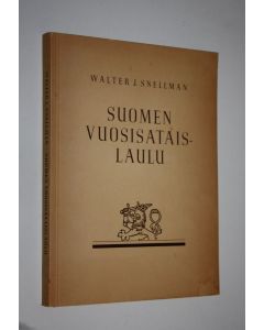 Kirjailijan Walter J. Snellman käytetty kirja Suomen vuosisataislaulu : carmen saeculare : maan puolustusvoimille omistettu