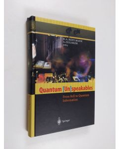 Kirjailijan R.A. Bertlmann & A. Zeilinger käytetty kirja Quantum (Un)speakables - From Bell to Quantum Information